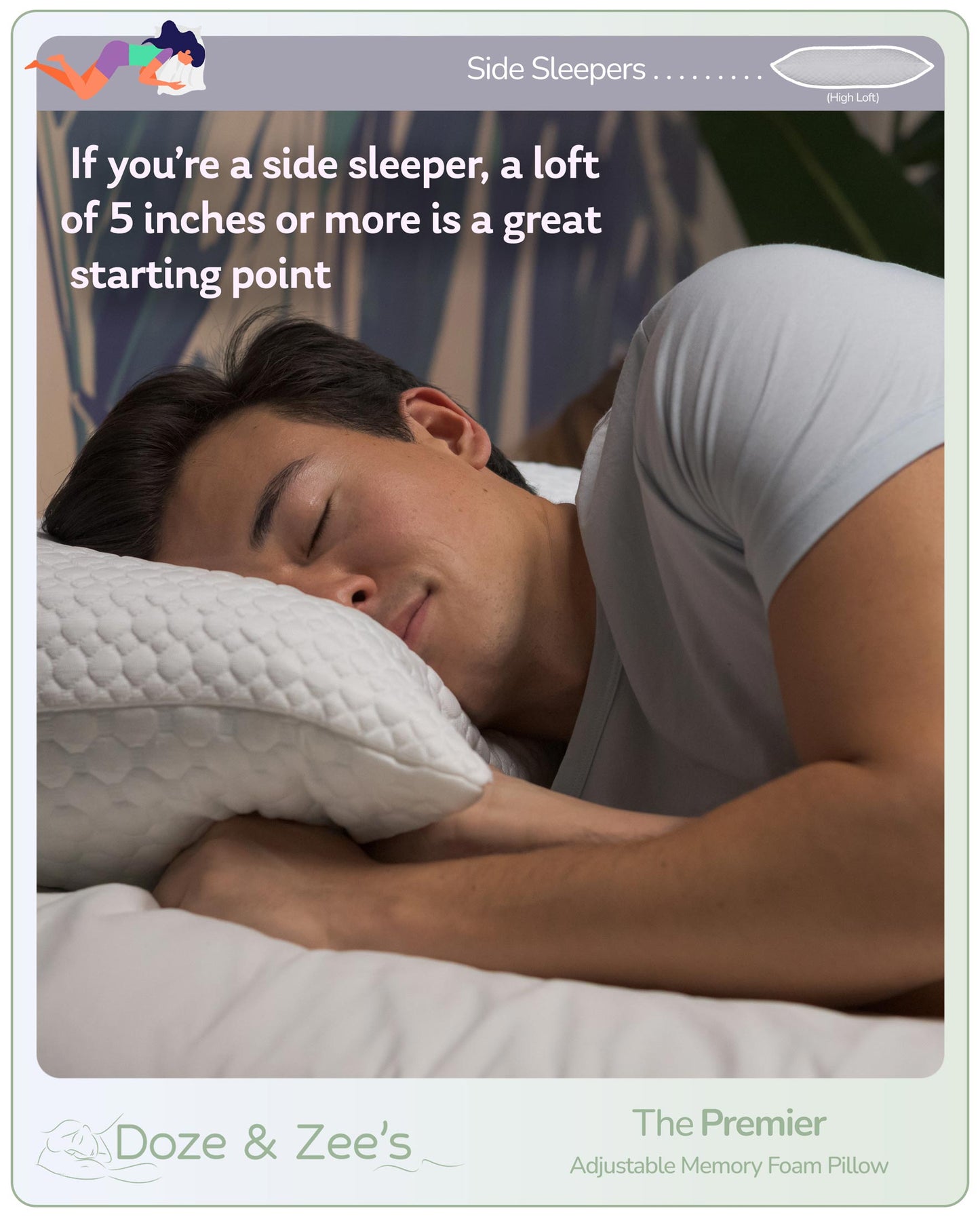 If you're a side sleeper, a loft of 5 inches or more is a great starting point.